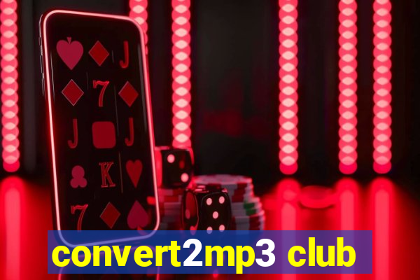 convert2mp3 club